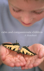 Book cover of Calm And Compassionate Children: A Handbook by Susan Usha Dermond