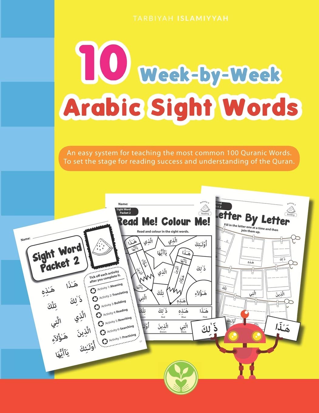 Book cover of 10 Week By Week Arabic Sight Words: An Easy System For Teaching The Most Common 100 Quranic Words by Umm Sumayyah Quan, Tarbiyah Islamiyyah