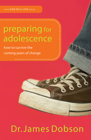 Book cover of Preparing For Adolescence: How To Survive The Coming Years Of Change by James C. Dobson