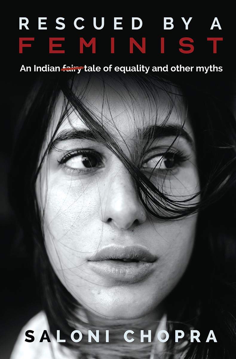 Book cover of Rescued By A Feminist: An Indian Tale Of Equality And Other Myths by Saloni Chopra