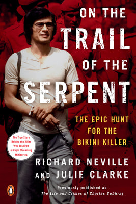 Book cover of On The Trail Of The Serpent: The Epic Hunt For The Bikini Killer by Richard Neville, Julie Clarke