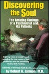 Book cover of Discovering The Soul: The Amazing Findings Of A Psychiatrist And His Patients by Robert G. Jarmon