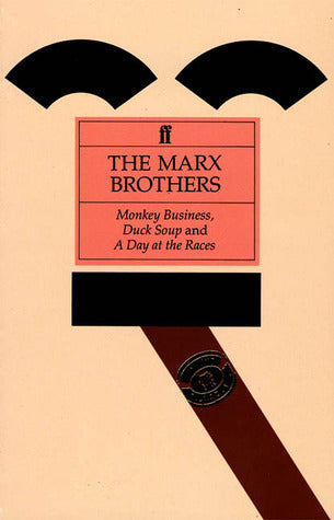 Book cover of The Marx Brothers: Monkey Business / Duck Soup / A Day at the Races by S.J. Perelman, Will B. Johnstone, Bert Kalmar, Harry Ruby, Robert Pirosh, George Seaton, George Oppenheimer