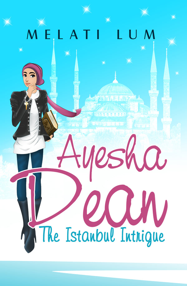 Book cover of Ayesha Dean - The Istanbul Intrigue by Melati Lum