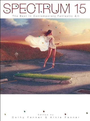 Book cover of Spectrum 15: The Best in Contemporary Fantastic Art by Cathy Fenner, Arnie Fenner (Ed.)