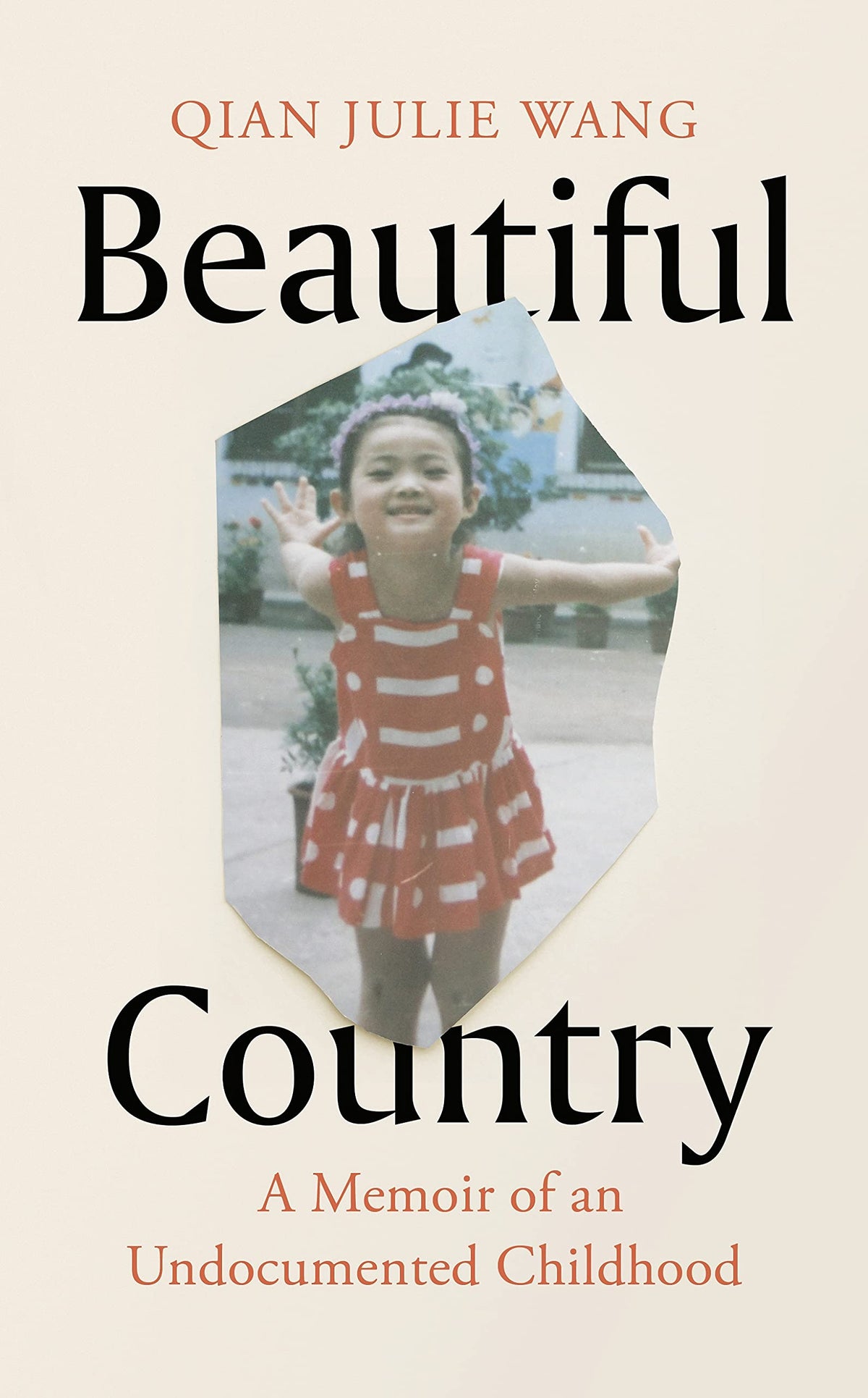 Book cover of Beautiful Country: A Memoir of an Undocumented Childhood by Wang  Qian Julie