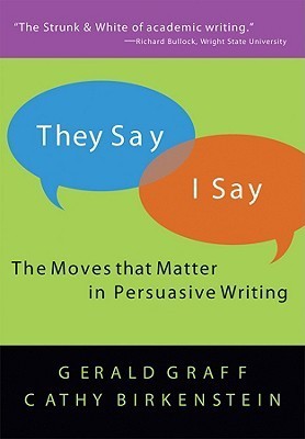 Book cover of They Say / I Say: The Moves That Matter In Academic Writing by Gerald Graff, Cathy Birkenstein