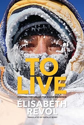 Book cover of To Live: Fighting For Life On The Killer Mountain by Élisabeth Revol