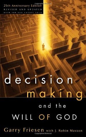 Book cover of Decision Making And The Will Of God: A Biblical Alternative To The Traditional View by Garry Friesen, J. Robin Maxson