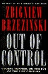 Book cover of Out of Control: Global Turmoil on the Eve of the Twenty First Century by Zbigniew Brzeziński