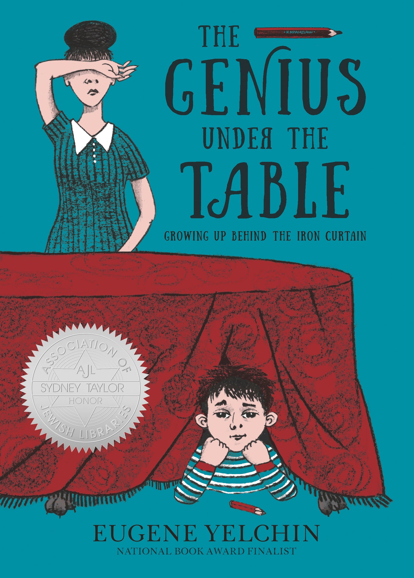 Book cover of The Genius Under the Table: Growing Up Behind the Iron Curtain by Eugene Yelchin