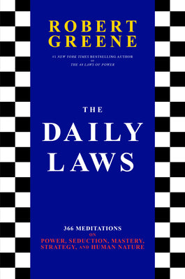 Book cover of The Daily Laws: 366 Meditations From The Author Of The Bestselling The 48 Laws Of Power by Robert Greene