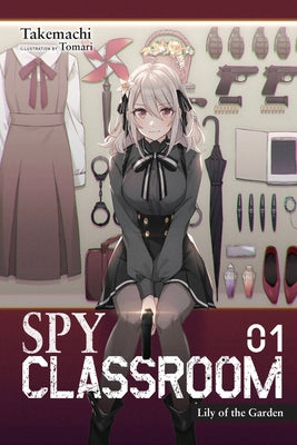 Book cover of Spy Classroom, Vol. 1 (Light Novel): Lily Of The Garden (Volume 1) (Spy Classroom) by Takemachi, Tomari (Artist)