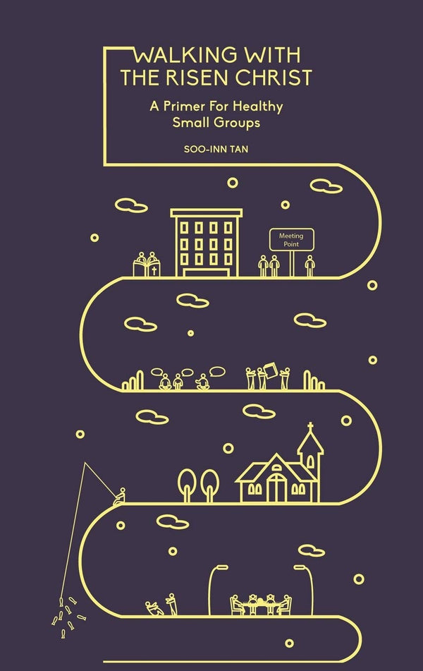 Book cover of Walking With The Risen Christ: A Primer For Healthy Small Groups by Soo-Inn Tan
