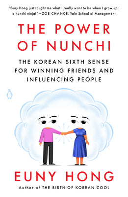Book cover of The Power Of Nunchi: The Korean Sixth Sense For Winning Friends And Influencing People by Euny Hong