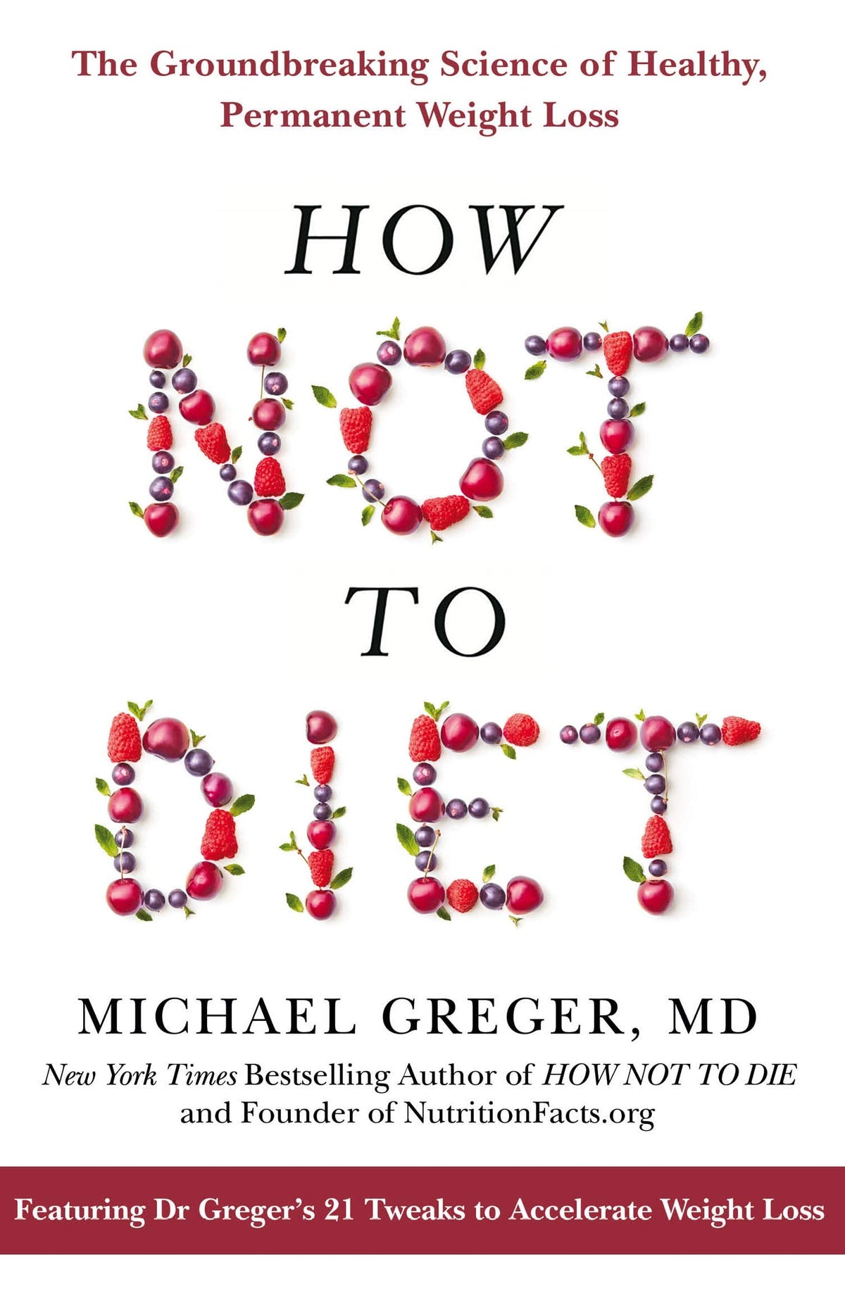 Book cover of How Not To Diet: The Groundbreaking Science Of Healthy, Permanent Weight Loss by Michael Greger