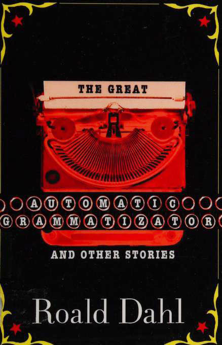 Book cover of The Great Automatic Grammatizator: And Other Stories by Roald Dahl