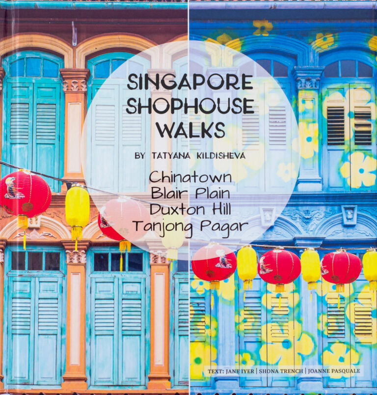Book cover of Singapore Shophouse Walks: Chinatown, Blair Plain, Duxton Hill, Tanjong Pagar by Tatyana Kildisheva