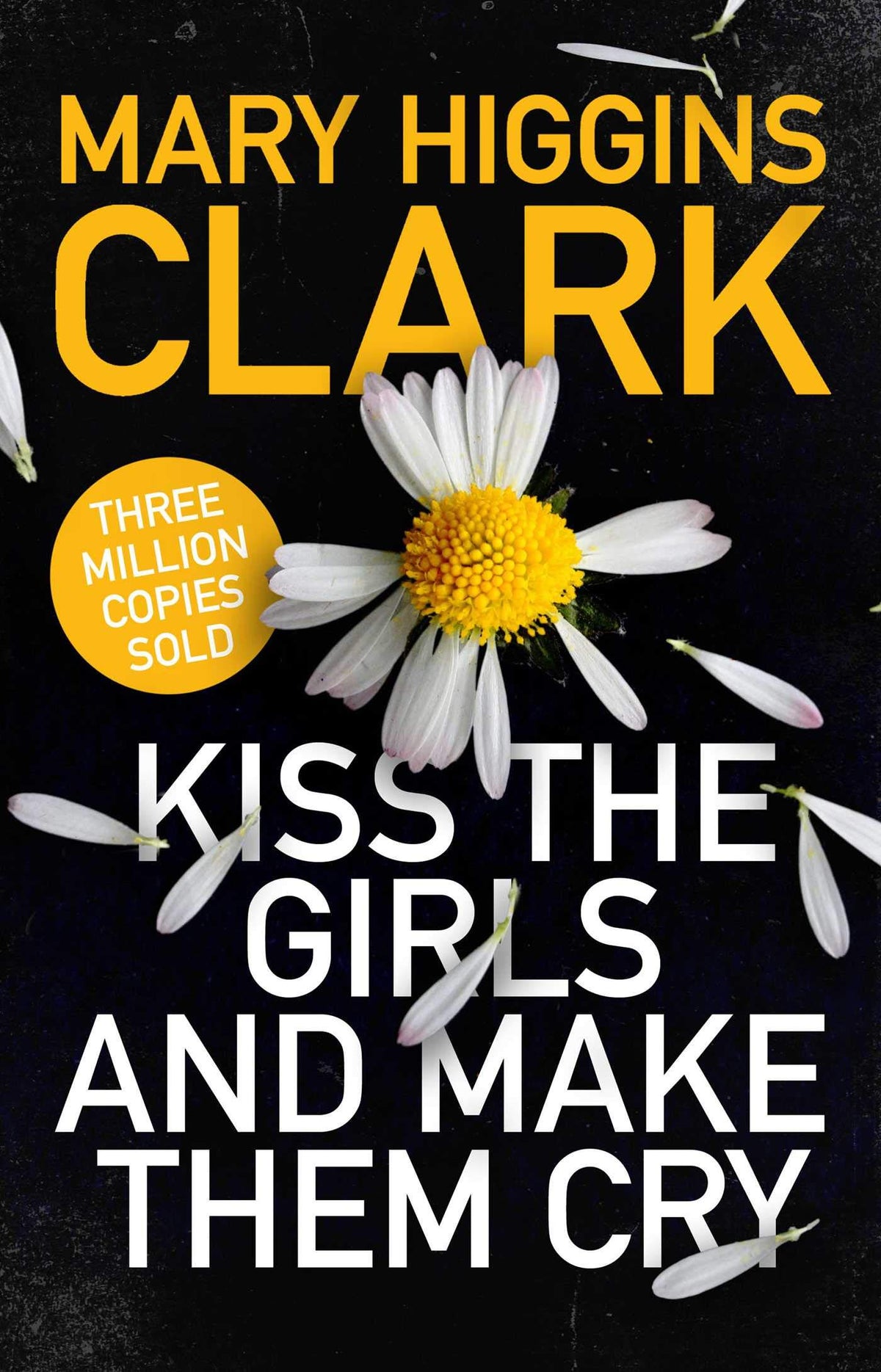 Book cover of Kiss The Girls And Make Them Cry by Mary Higgins Clark