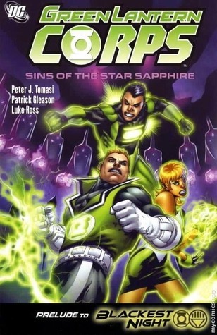 Book cover of Green Lantern Corps, Volume 4: Sins Of The Star Sapphire by Peter J. Tomasi (Writer), Pat Gleason (Illus.), Luke Ross (Illus.)