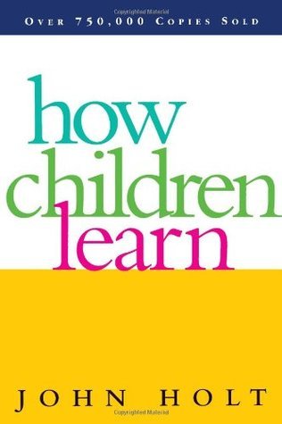 Book cover of How Children Learn by John C. Holt