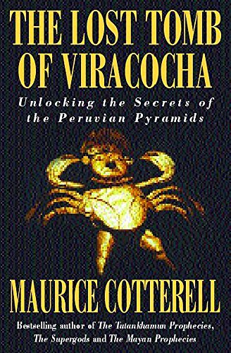 Book cover of The Lost Tomb Of Viracocha : Unlocking The Secrets Of The Peruvian Pyramids by Maurice M. Cotterell