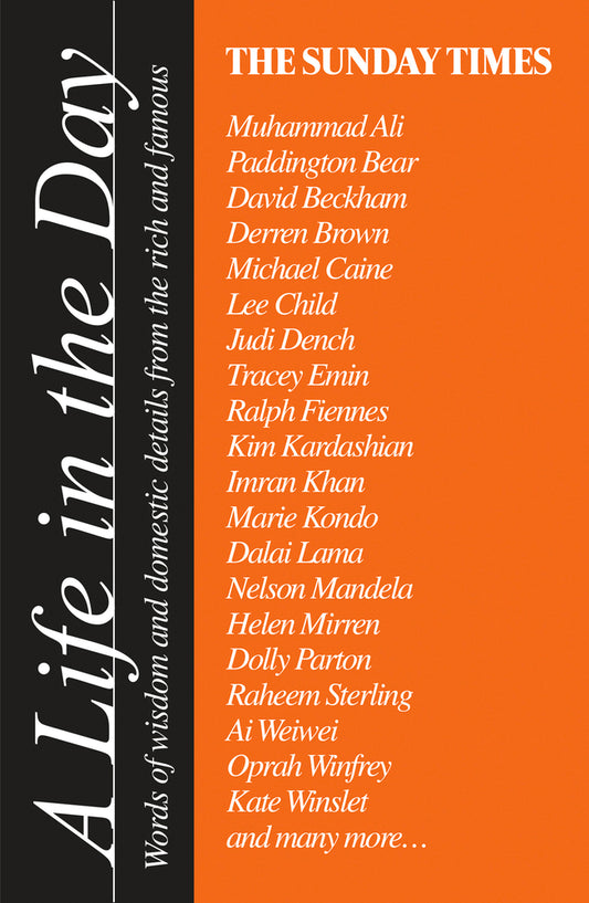 Book cover of The Sunday Times A Life In The Day: Words Of Wisdom And Domestic Details From The Rich And Famous by Richard Woods (Ed.)