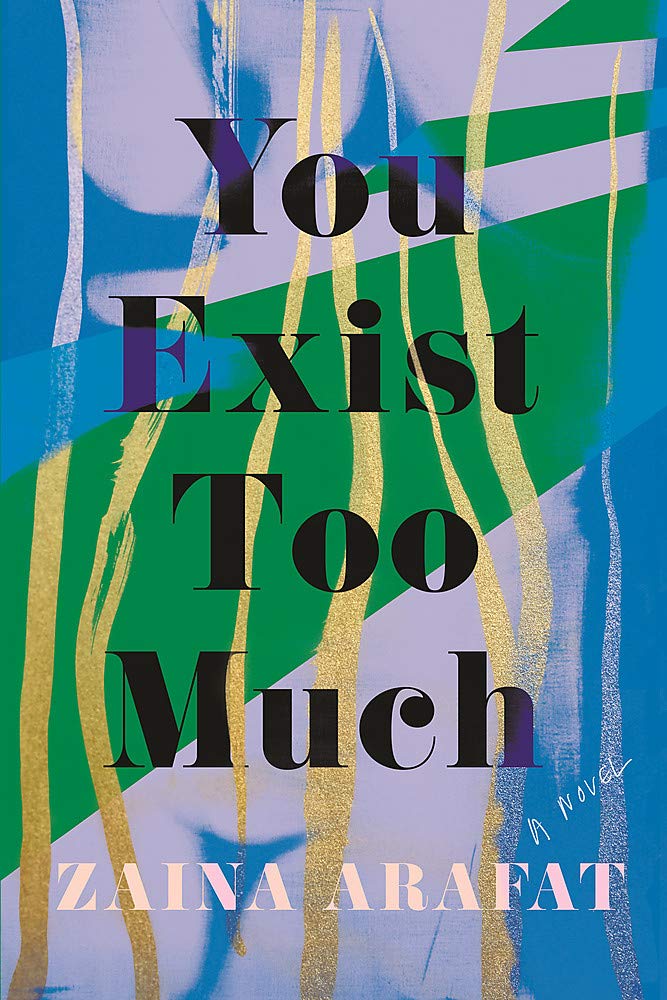 Book cover of You Exist Too Much by Zaina Arafat