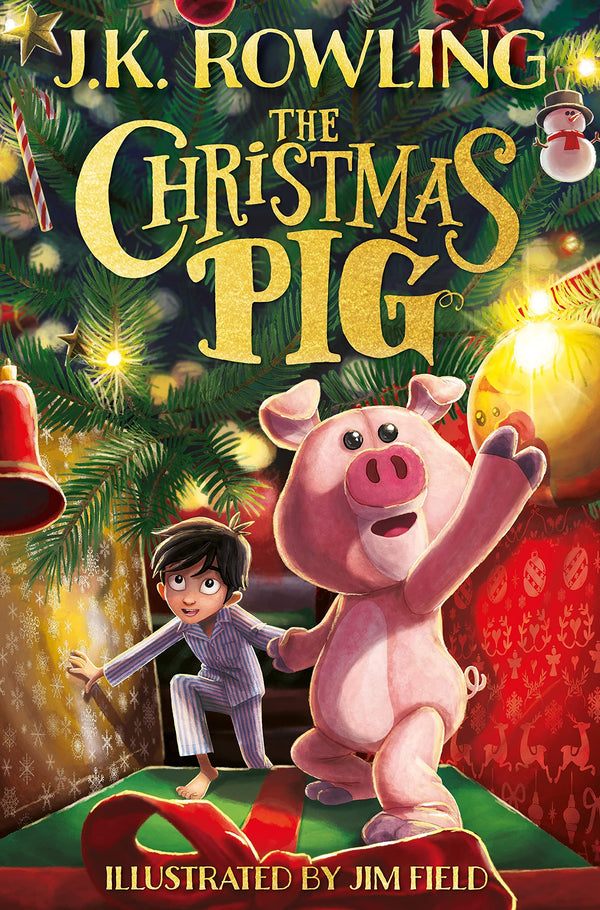 Book cover of The Christmas Pig by J.K. Rowling, Jim Field (Illus.)