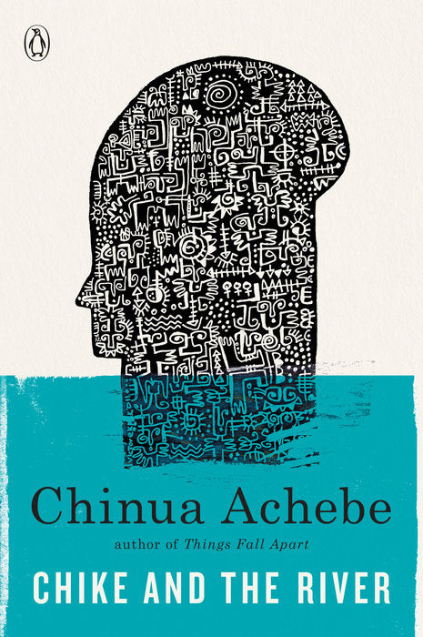 Book cover of Chike And The River by Chinua Achebe, Edel Rodriguez (Illus.)