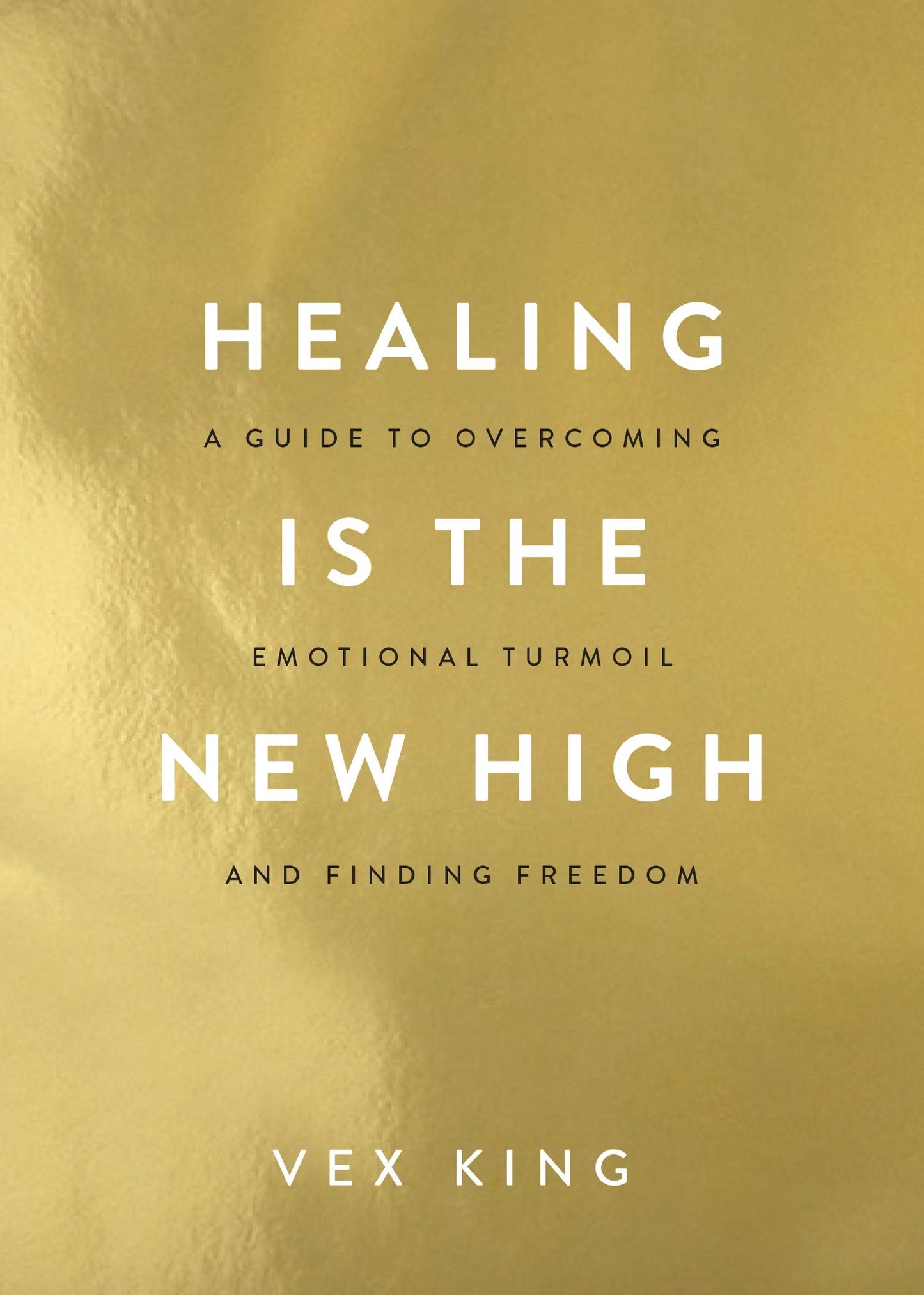 Book cover of Healing Is the New High: A Guide to Overcoming Emotional Turmoil and Finding Freedom by Vex King
