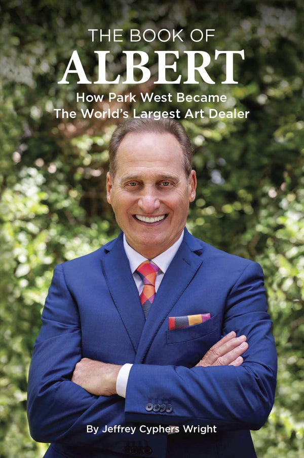 Book cover of The Book of Albert: How Park West Became the World's Largest Art Dealer by Jeffrey Cyphers Wright