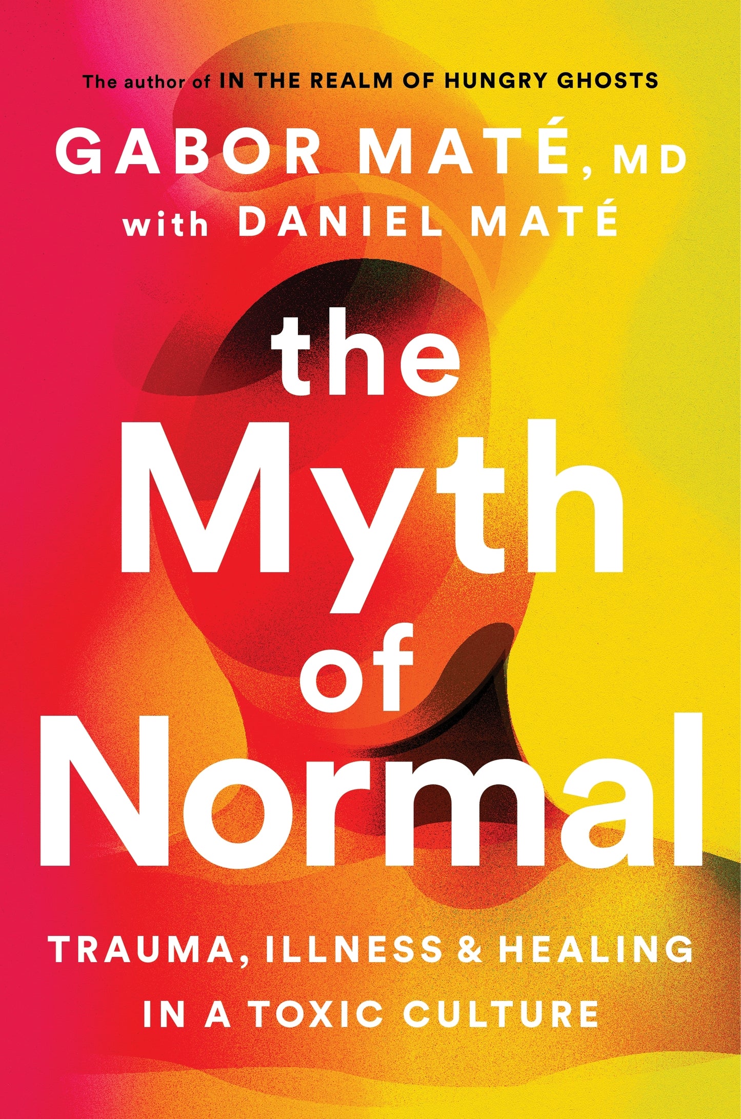 Book cover of The Myth of Normal: Trauma, Illness & Healing in a Toxic Culture by Gabor Maté