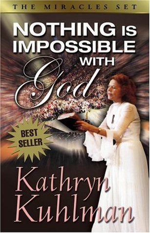Book cover of Nothing Is Impossible With God: The Miracles Set by Kathryn Kuhlman