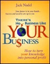 Book cover of There's No Business Like Your Business: How to Turn Your Knowledge Into Personal Profit by Jack Nadel