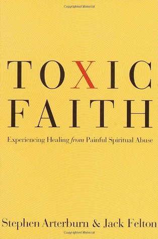 Book cover of Toxic Faith by Stephen F. Arterburn, Jack Felton