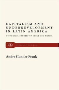 Book cover of Capitalism And Underdevelopment In Latin America: Historical Studies Of Chile And Brazil by André Gunder Frank
