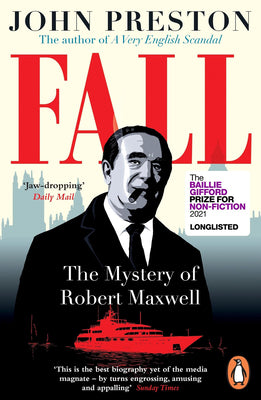 Book cover of Fall: The Mystery Of Robert Maxwell by John  Preston
