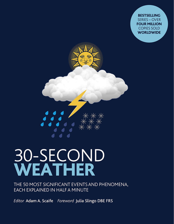 Book cover of 30-Second Weather: The 50 Most Significant Phenomena And Events, Each Explained In Half A Minute by Adam Scaife