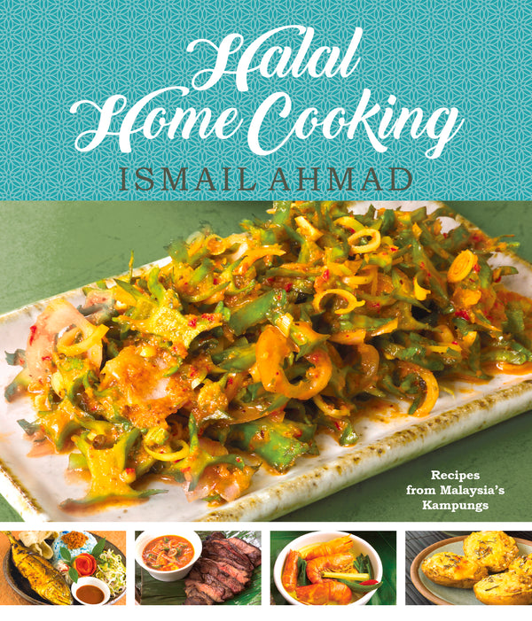 Book cover of Halal Home Cooking: Recipes From Malaysia’s Kampungs by Ismail Ahmad