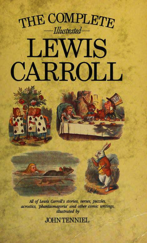 Book cover of The Complete Illustrated Lewis Carroll by Lewis Carroll, John Tenniel (Illus.)
