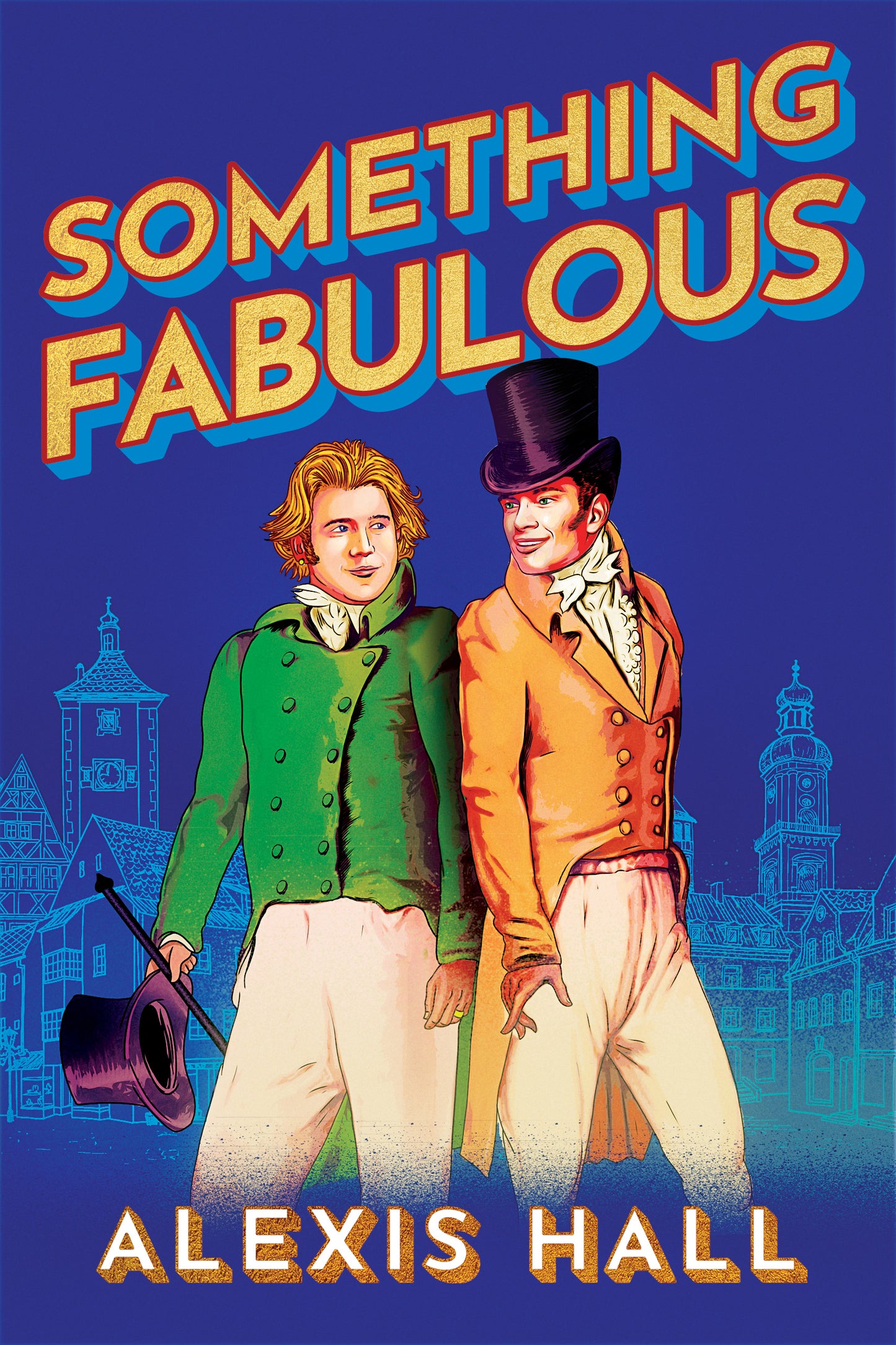 Book cover of Something Fabulous by Alexis  Hall