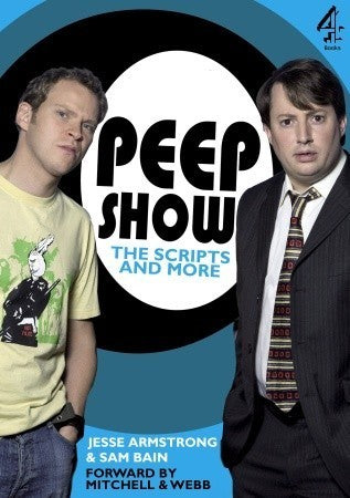 Book cover of Peep Show: The Scripts And More by Jesse Armstrong, Sam Bain