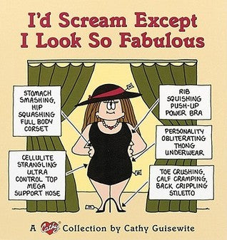 Book cover of I'd Scream Except I Look So Fabulous: A Cathy Collection by Cathy Guisewite
