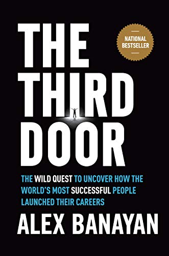 Book cover of The Third Door: The Wild Quest to Uncover How the World's Most Successful People Launched Their Careers by Alex Banayan