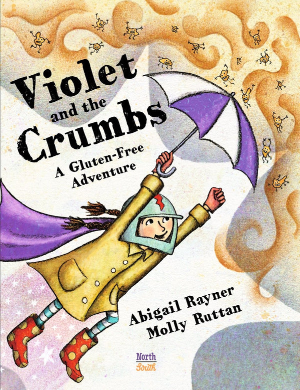 Book cover of Violet And The Crumbs: A Gluten-Free Adventure by Abigail Rayner, Molly Ruttan (Illus.)