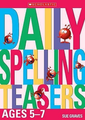 Book cover of Daily Spelling Teasers by Sue Graves, Nick Diggory (Illus.)