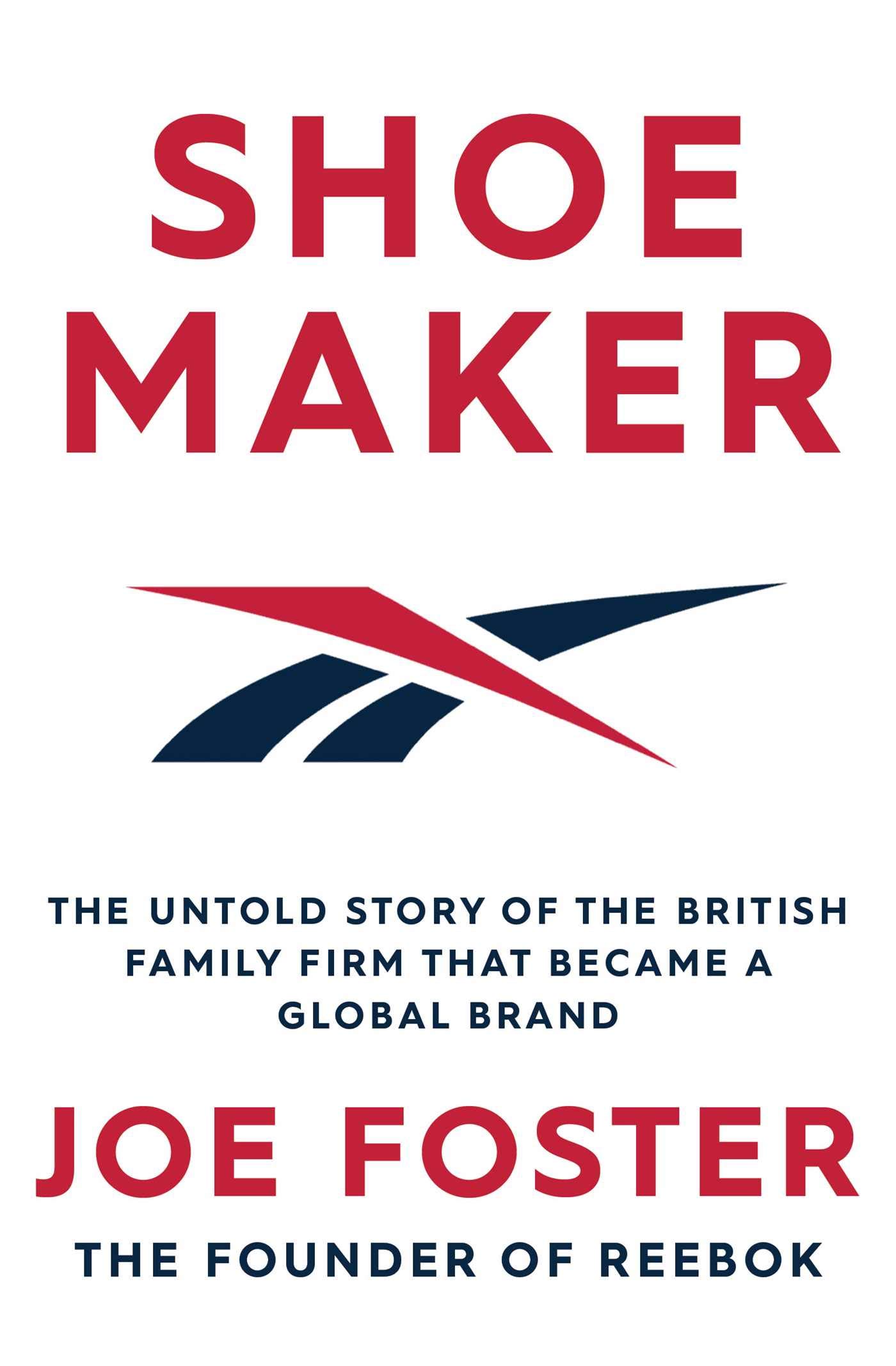 Book cover of Shoemaker: The Untold Story Of The British Family Firm That Became A Global Brand by Joe Foster