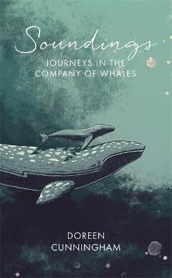 Book cover of Soundings: Journeys In The Company Of Whales by Doreen Cunningham