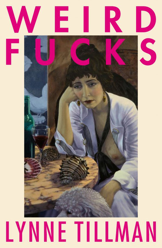 Book cover of Weird Fucks by Lynne Tillman